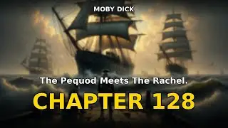 Moby Dick - Chapter 128: The Pequod Meets The Rachel. | Herman Melville Audiobook