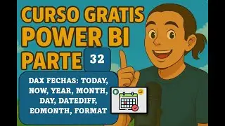 Curso Power BI GRATIS 32 - DAX FECHAS: TODAY, NOW, YEAR, MONTH, DAY, DATEDIFF, EOMONTH, FORMAT