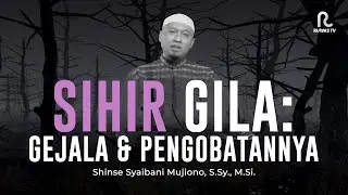 Sihir Gila : Gejala & Pengobatannya || Kesehatan Islam || Ruwas TV