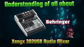 Understanding All About Behringer Xenyx 302 USB Audio Mixer #behringer @behringer