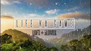 LIFE KA GAME | lofi+slower Song @KS.MUSIC.2526 