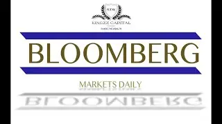 KINGZZ Capital Presents: Bloomberg Markets Daily