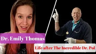 Dr. Emily Thomas Life after The Incredible Dr. Pol, what is she doing?