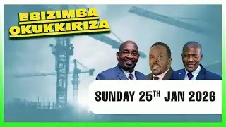 EBIZIMBA OKUKKIRIZA - SUNDAY 25 JAN 2026