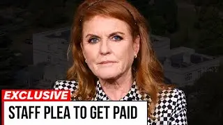 EXPOSED: Sarah Ferguson's Shocking REFUSAL To Pay Her Staff Wages - Over $70k Owed