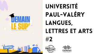 [Demain le Sup'] - Le campus de l'Université Paul-Valéry Montpellier3 #2 Lettres, Langues et Arts