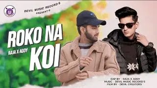 ROKO NA KOI || RAJA X ADDY || HINDI RAP SONG || DEVIL MUSIC RECORDS