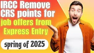 IRCC to remove CRS points for job offers from Express Entry in spring of 2025