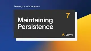 Anatomy of a Cyber Attack: Stage 7 - Maintaining Persistence