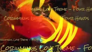Coriuminus Love Theme   Four Hands