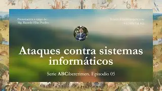 Episodio 05: Ataques contra sistemas inform&aacute;ticos