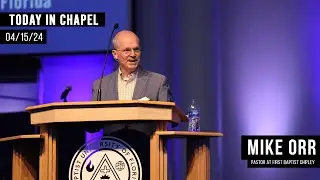 Chapel | Mike Orr | April 15, 2024