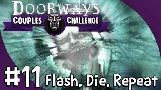 Doorways: Couples Challenge | #11 Flash, Die, Repeat