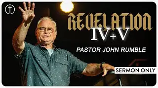 Revelation 4 & 5 - Pastor John Rumble | Hope City Church