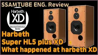 Harbeth Super HL5 Plus XD. Что случилось в harbeth XD?