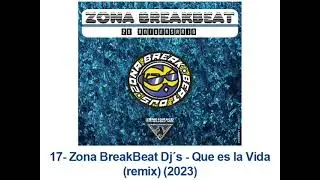 17- Zona BreakBeat Dj&acute;s - Que es la Vida (remix) (2023)
