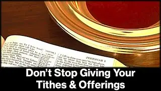 Don't Stop Giving Your Tithes & Offerings - Wednesday Bible Study