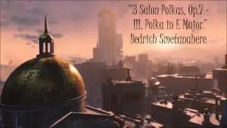 Fallout 4: Classical Radio - 3 Salon Polkas, Op. 7 - III. Polka in E Major - Bedřich Smetana