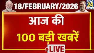 Top 100 News of the Day | News Shatak | 18 Feb 2026 | Modi | Rahul | Mayawati | Yogi | Akhilesh