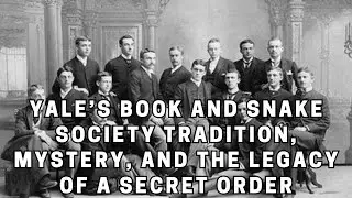 Yale&rsquo;s Book and Snake Society Tradition, Mystery, and the Legacy of a Secret Order