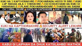 Kuki na 3 kapthorakhre🔥Meeoi 19 Sire🔥Kuki lup na MLA 3 thinkhre🔥Security Alert🔥Thadou na Sabak🔥Kabui