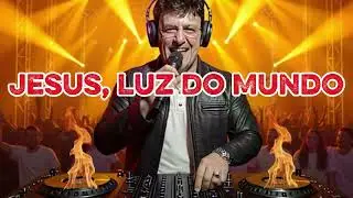 Jesus, Luz Do Mundo - (DJ RENATO BRAVO)