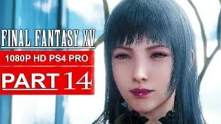 FINAL FANTASY 15 Gameplay Walkthrough Part 14 [1080p HD PS4 PRO] FINAL FANTASY XV - No Commentary