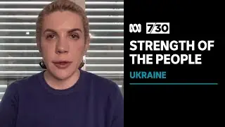 Ukrainian MP says anger and love are motivating Ukrainians to fight for their country | 7.30