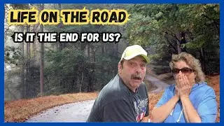 Life on the Road | Is It the End for Us? | Twists and Turns | Free Camping