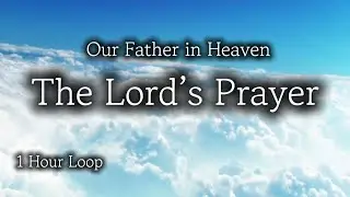 🙏 The Lord&rsquo;s Prayer (1 Hour Loop) | Powerful Christian Prayer for Peace