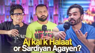 Aj Kal K Halat | Sardiyan Agayen..?!!