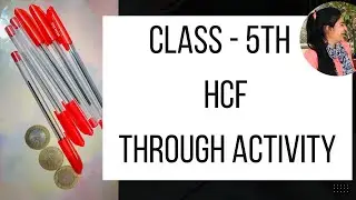 CLASS -5 HCF (Highest common factor) ~through activity