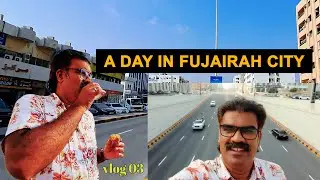 A DAY IN FUJAIRAH CITY, UAE