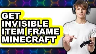 How To Get Invisible Item Frame Minecraft - Easy Guide