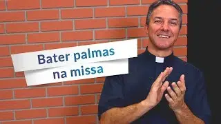 Bater palmas durante a missa é errado?