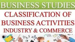 Classification of businesses- INDUSTRIES AND COMMERCE