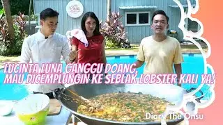 LUCINTA LUNA GANGGU DOANG, MAU DICEMPLUNGIN KE SEBLAK LOBSTER KALI YA! | DIARY THE ONSU (11/7/21) P3