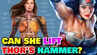 Wonder Woman Anatomy - Can She Lift Thor's Hammer? Can She Create A Child With A Normal Human?
