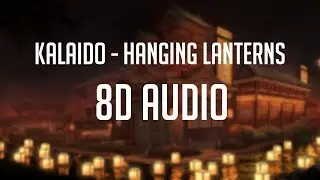 Kalaido &ndash; Hanging Lanterns 「 8D Audio」✔