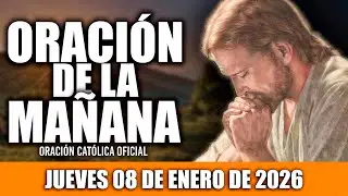 ORACION DE LA MAÑANA DE HOY JUEVES 08 DE ENERO DE 2026🌄Oración Católica-Hoy NECESITO DE TU AMOR