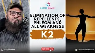 K2 &ndash; Relief from Phlegm, Weakness & Spiritual Stress | کے 2 سے بلغم و کمزوری کا حل | Dr Ibrahim