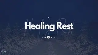 Healing Rest in Jesus | Worship Music, Bible Verses and Music for Ambience, Focus and Reading