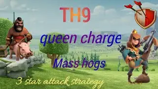 how to use queen charge mass hogs at th9 | clash of clans