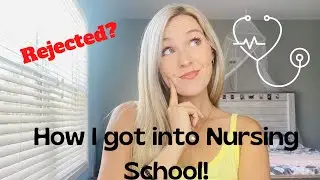 How I got into Nursing School | After being REJECTED the first time!
