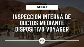 BRASS - Webinar: Inspección interna de ductos mediante dispositivo VOYAGER