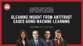 Conference 2021: Gleaning Insight from Antitrust Cases Using Machine Learning (Stanford Law)