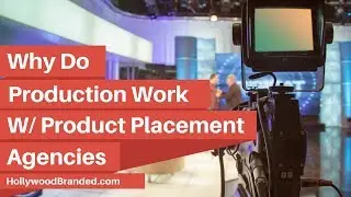 Why Do  Productions Work With Product Placement Agencies  - Brand Usage Revelation
