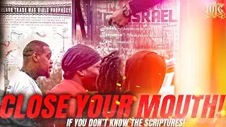 Close Your Mouth! If You Don'tKnow The Scriptures!