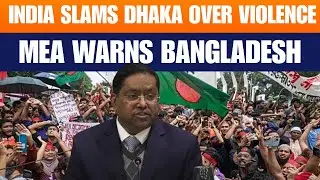 LIVE: MEA Slams Bangladesh Over Attacks on Minorities, Demands Strict Action