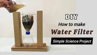 How to Make Water Filter for School Science Project || Make a DIY Water Filter